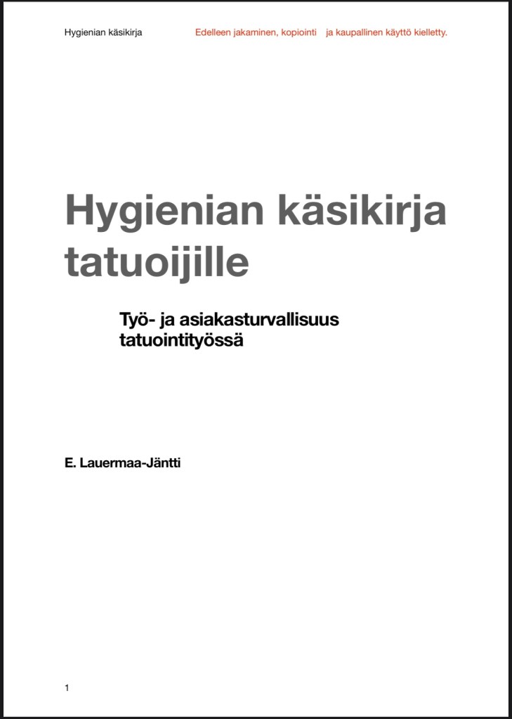 Hygienian käsikirja tatuoijille -kirjan kansilehti. Teos käsittelee työ- ja asiakasturvallisuutta tatuointityössä ja on ostettavissa verkkokaupasta.